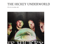 The Hickey Underworld Official Website